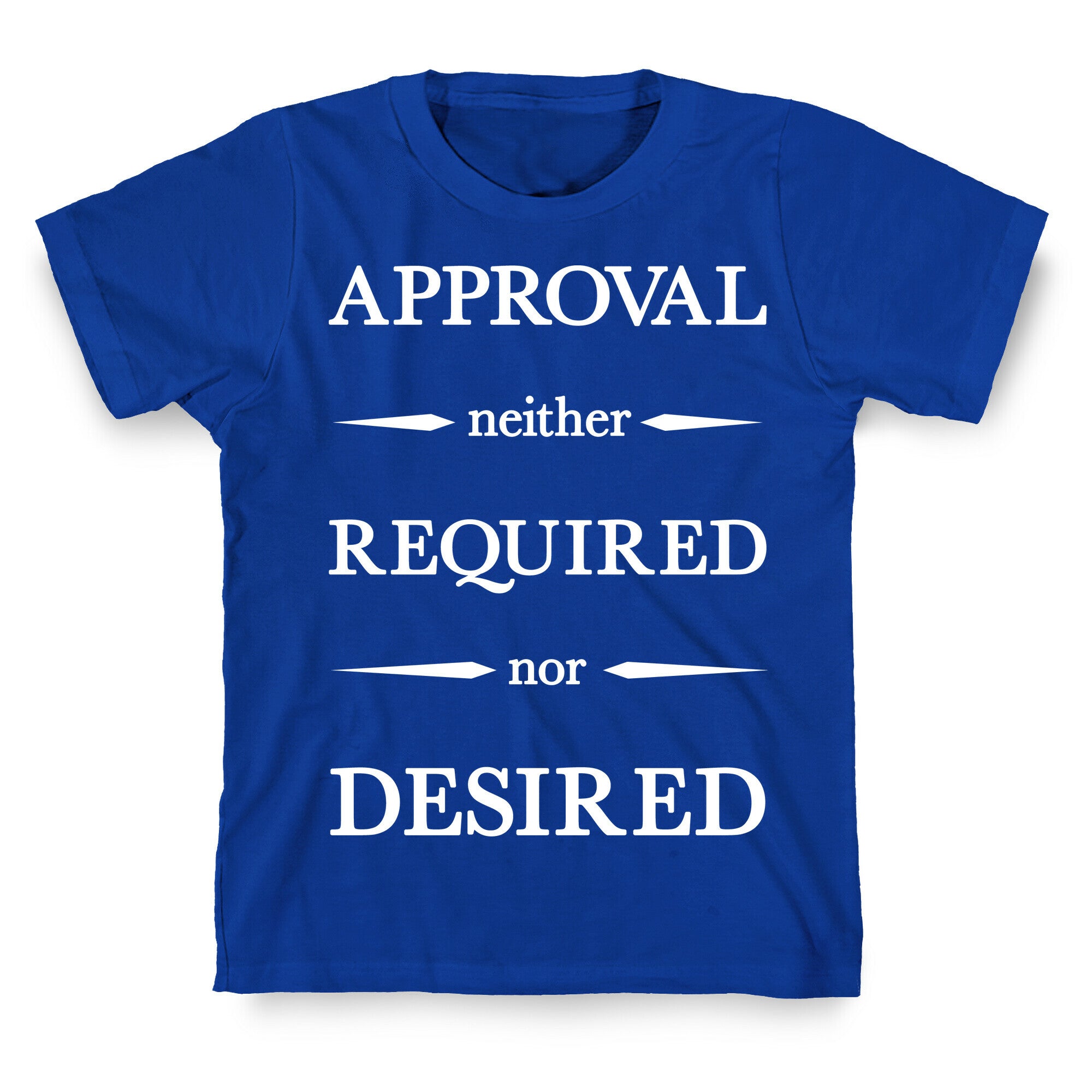 Approval Neither Required Nor Desired T-Shirt